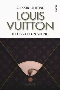 Louis Vuitton Il lusso di un sogno