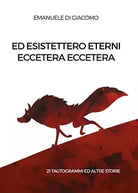Ed esistettero eterni eccetera eccetera di Emanuele Di Giacomo, 2017, Youcanp