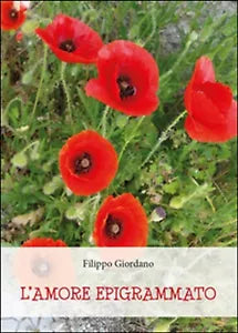 L’amore epigrammato di Filippo Giordano, 2016, Youcanprint