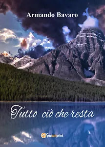 Tutto cio che resta di Armando Bavaro, 2017, Youcanprint