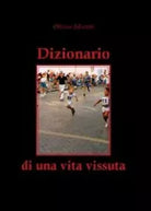 Dizionario di una vita vissuta di Ottavio Silvestri, 2012, Youcanprint