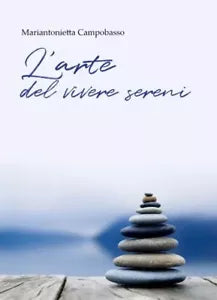 L arte del vivere sereni Sei ci che pensi di Mariantonietta Campobasso