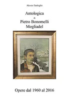 Antologica di Pietro Bonomelli-Mogliadel, Opere dal 1960 al 2016 Tanfoglio