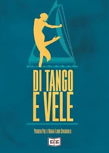 Di tango e vele di Patrizia Poli, Maria Flora Spagnuolo, 2020, Eee - Edizioni