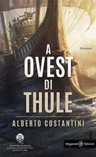 A Ovest di Thule di Alberto Costantini