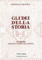 Gli dei della storia - Edizione rivisitata - Parte prima di Federico Cabianca