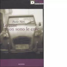 LE COSE NON SONO LE COSE di PAOLO NORI