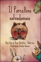 Il porcellino salvadanaio di Hans Christian Andersen, S. Bassani, 2014, Gil