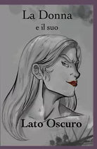 La Donna e il suo Lato Oscuro di Alexandros Greco, 2020, Youcanprint