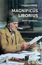 Magnificus Liborius istorie napolitane di Roberto Tupone, 2020, Youcanprint