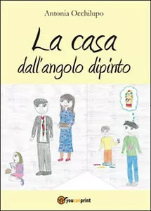 La casa dall’angolo dipinto di Antonia Occhilupo, 2014, Youcanprint