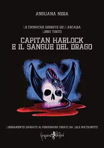 Capitan harlock e l ultimo risplendente Le cronache segrete dell Arcadia Vol