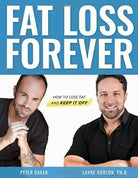 Fat Loss Forever How to Lose Fat and KEEP It Off di Peter Baker, Layne Norton,