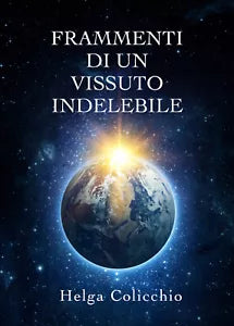 Frammenti di un vissuto indelebile di Helga Colicchio, 2019, Youcanprint