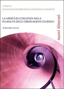La liberta di coscienza nella pluralita degli ordinamenti giuridici D. Ferrari