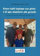 Vivere tutti insieme con gioia il mio desiderio pi grande di Teodoro Mailla