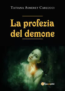 La profezia del demone di Tatiana Asmeret Carlucci, 2021, Youcanprint