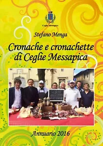 Cronache e cronachette di Ceglie Messapica - Annuario 2016 di Stefano Menga
