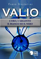 Valio: l’oro,l’argento,il bianco ed il nero. Volume 2 di Fabio Valentini, 2018