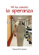 Mi ha salvato la speranza di Serena Di Lorenzo