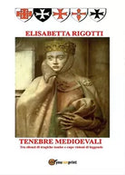 Tenebre medioevali - Tra silenzi di tragiche tombe e cupe visioni di leggende