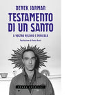 Testamento di un santo A vostro rischio e pericolo di Derek Jarman