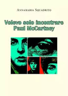 Volevo solo incontrare Paul McCartney di Annamaria Squadrito