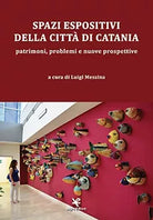 Spazi espositivi della citta di Catania di Luigi Messina, Algra Editore