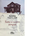 Tutto il nostro sangue di Sara Taylor