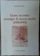 Giarre racconta:nostalgie di mezzo secolo 1900-1945 -G.Papa-Galatea,1987-R