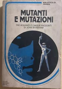 Mutanti e mutazioni di John Wyndham, 1970, Arnoldo Mondadori Editore