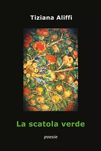 La scatola verde di Tiziana Aliffi, 2021, Youcanprint