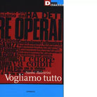 VOGLIAMO TUTTO di NANNI BALESTRINI