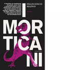 I morticani di Francesco Maino
