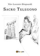 Sacro Telegono di Vito Lorenzo Dioguardi, 2019, Youcanprint