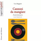 Canzoni da mangiare Piccolo dizionario gastropop di Luca Ragagnin