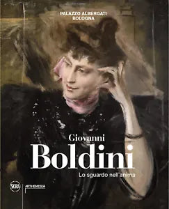 Giovanni Boldini Lo sguardo nell anima Ediz illustrata