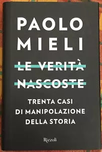 Le verit nascoste Trenta casi di manipolazioni della storia di Paolo Mieli