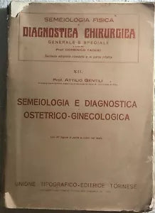 Semeiologia fisica e diagnostica chirurgica vol. XII di Prof. Attilio Gentili,