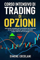 Corso intensivo di trading di opzioni Una guida completa per principianti per i