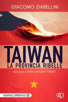 Taiwan La provincia ribelle di Giacomo Gabellini