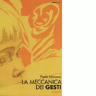 La meccanica dei gesti di Paolo Marasca