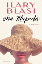 Che stupida La mia verit di Ilary Blasi
