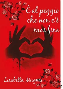 E al peggio che non c’e mai fine di Lisabetta Mugnai, 2018, Youcanprint