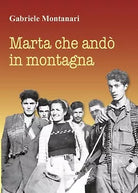 Marta che ando in montagna di Gabriele Montanari Youcanprint, 2018