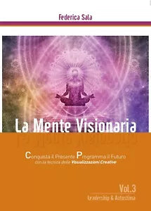 La Mente Visionaria Vol.3 Leadership & Autostima di Federica Sala, 2016