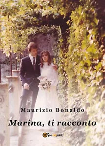 Marina, ti racconto di Maurizio Bonaldo, 2019, Youcanprint