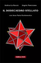 IL DODECAEDRO STELLATO di Andrea La Rovere E Angelo Marenzana Con Anna Maria P