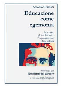 Antonio Gramsci. Educazione come egemonia, Luigi Saragnese, 2016