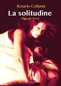 La solitudine Oggi pi di ieri di Rosario Colianni